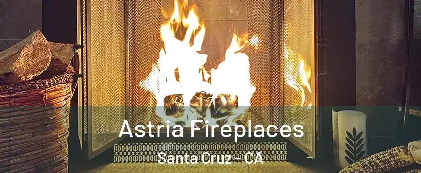  Astria Fireplaces Santa Cruz - CA