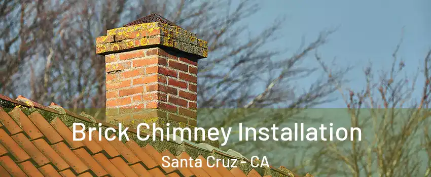  Brick Chimney Installation Santa Cruz - CA