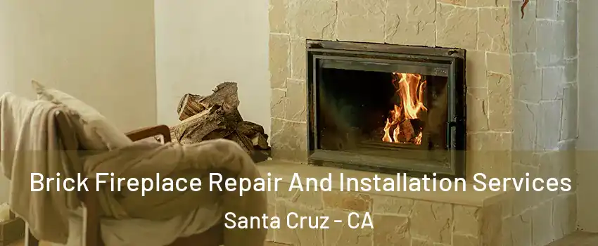  Brick Fireplace Repair And Installation Services Santa Cruz - CA