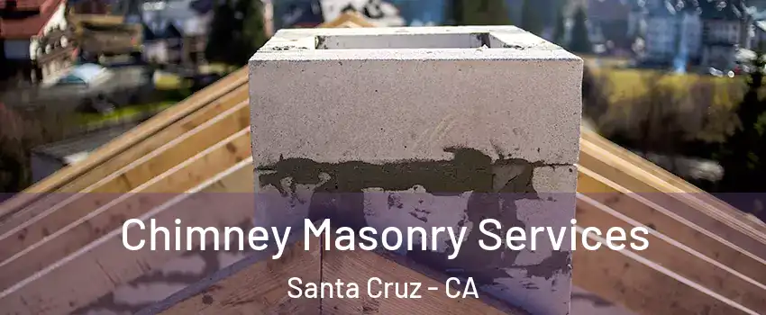  Chimney Masonry Services Santa Cruz - CA
