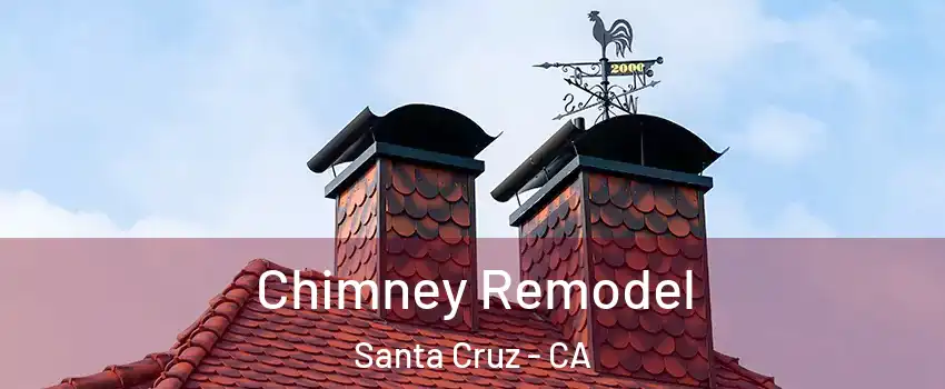  Chimney Remodel Santa Cruz - CA