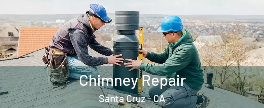  Chimney Repair Santa Cruz - CA