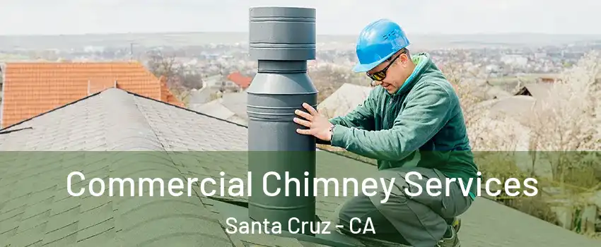  Commercial Chimney Services Santa Cruz - CA