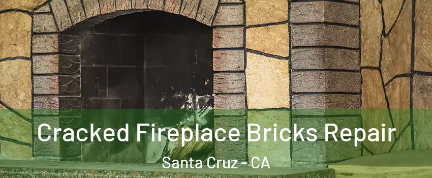  Cracked Fireplace Bricks Repair Santa Cruz - CA