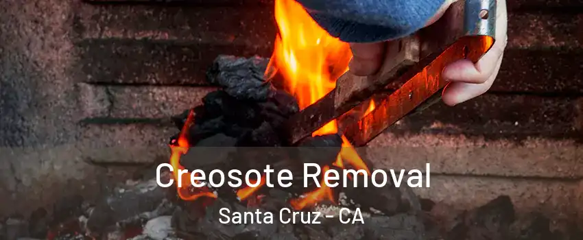  Creosote Removal Santa Cruz - CA