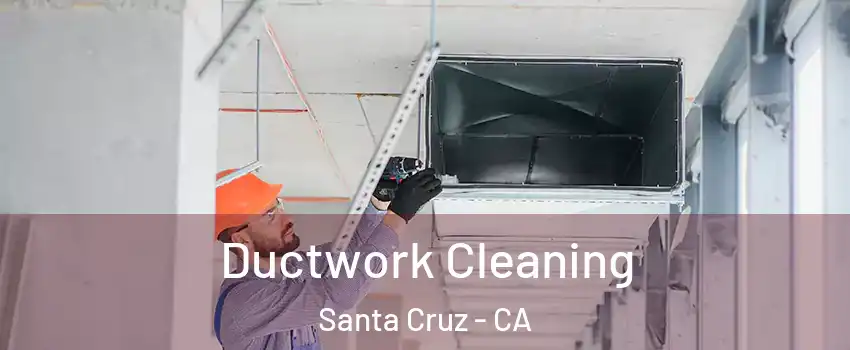 Ductwork Cleaning Santa Cruz - CA