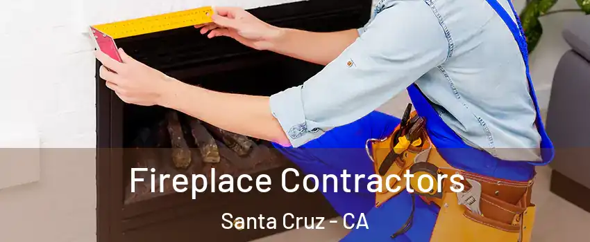  Fireplace Contractors Santa Cruz - CA