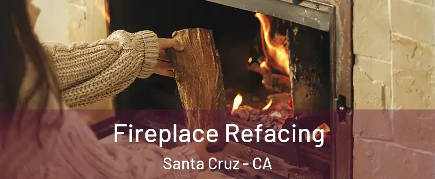  Fireplace Refacing Santa Cruz - CA