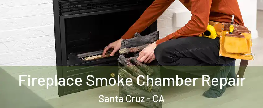 Fireplace Smoke Chamber Repair Santa Cruz - CA