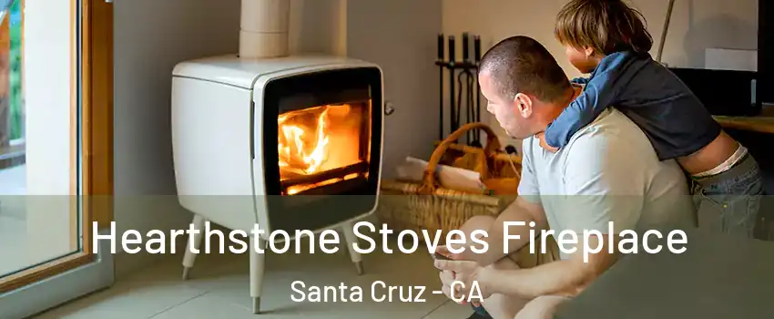  Hearthstone Stoves Fireplace Santa Cruz - CA