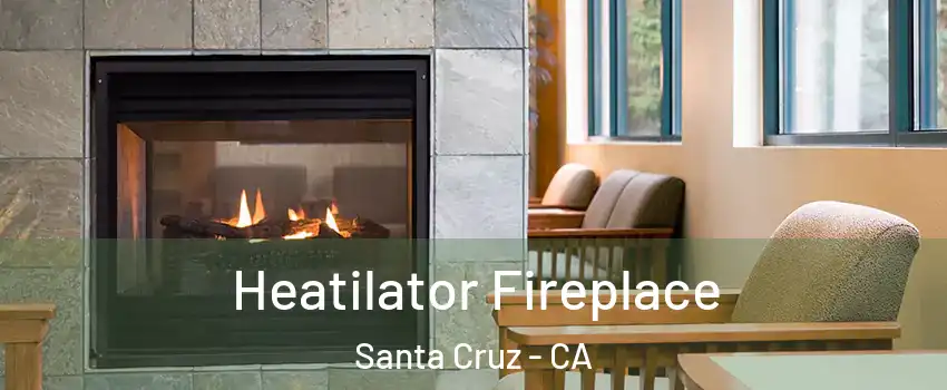  Heatilator Fireplace Santa Cruz - CA