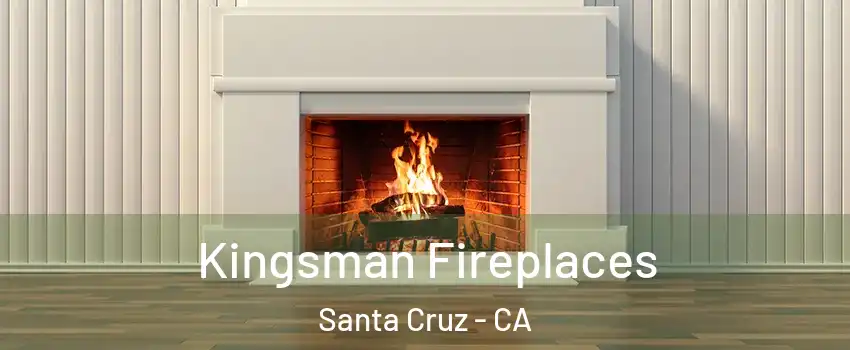  Kingsman Fireplaces Santa Cruz - CA
