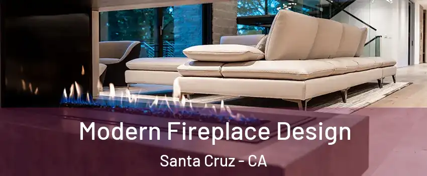  Modern Fireplace Design Santa Cruz - CA