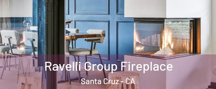  Ravelli Group Fireplace Santa Cruz - CA