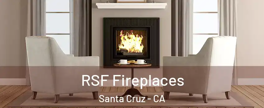  RSF Fireplaces Santa Cruz - CA