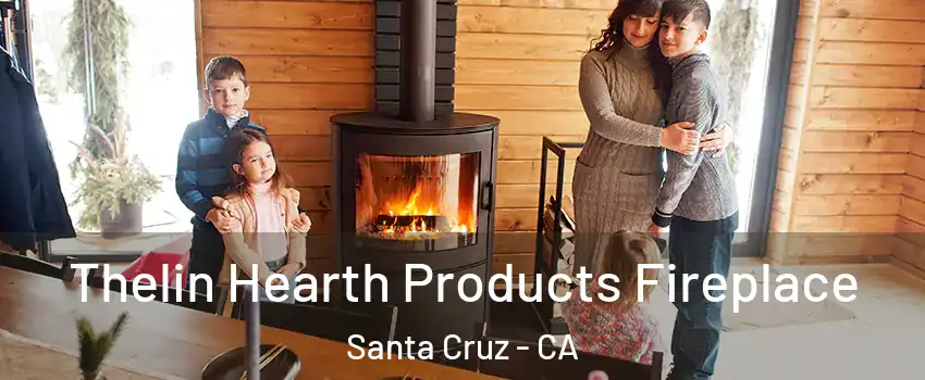  Thelin Hearth Products Fireplace Santa Cruz - CA